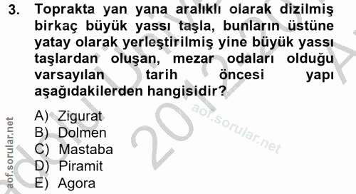 3. soru: Toprakta yan yana aralıklı olarak dizilmiş birkaç büyük yassı taşla, bunların üstüne yatay olarak yerleştirilmiş yine…