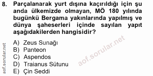 8. soru: Parçalanarak yurt dışına kaçırıldığı için şu anda ülkemizde olmayan, MÖ 180 yılında bugünkü Bergama yakınlarında yapı…