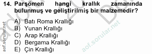 14. soru: Parşömen hangi krallık zamanında bulunmuş ve geliştirilmiş bir malzemedir? A) Batı Roma Krallığı B) Yunan Krallığı C)…