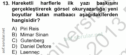 13. soru: Hareketli harflerle ilk yazı baskısını gerçekleştirerek görsel okuryazarlığa yeni boyutlar katan matbaacı aşağıdakile…