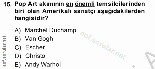 15. soru: Pop Art akımının en önemli temsilcilerinden biri olan Amerikalı sanatçı aşağıdakilerden hangisidir? A) Marchel Ducham…