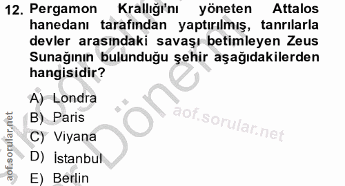 12. soru: Pergamon Krallığı'nı yöneten Attalos hanedanı tarafından yaptırılmış, tanrılarla devler arasındaki savaşı betimleyen…