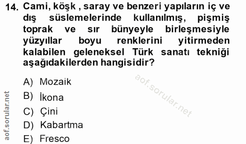 14. soru: Cami, köşk , saray ve benzeri yapıların iç ve diş süslemelerinde kullanılmış, pişmiş toprak ve sır bünyeyle birleşmes…