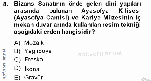 8. soru: Bizans Sanatının önde gelen dini yapıları arasında bulunan Ayasofya Kilisesi (Ayasofya Camisi) ve Kariye Müzesinin iç…