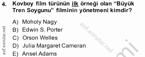 4. soru: Kovboy film türünün ilk örneği olan "Büyük Tren Soygunu" filminin yönetmeni kimdir? A) Moholy Nagy B) Edwin S. Porter…