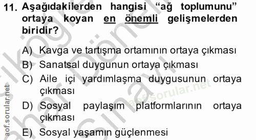11. soru: Aşağıdakilerden hangisi "ağ toplumunu" ortaya koyan en önemli gelişmelerden biridir? A) Kavga ve tartışma ortamının o…