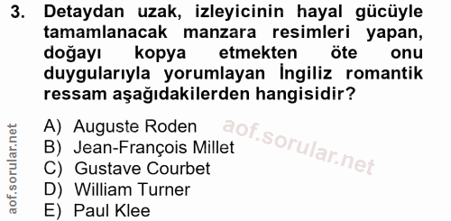 3. soru: Detaydan uzak, izleyicinin hayal gücüyle tamamlanacak manzara resimleri yapan, doğayı etmekten öte onu duygularıyla y…