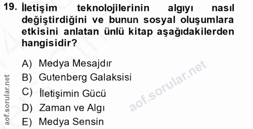 19. soru: Iletişim teknolojilerinin algıyı nasıl değiştirdiğini ve bunun sosyal oluşumlara etkisini anlatan ünlü kitap aşağıdak…