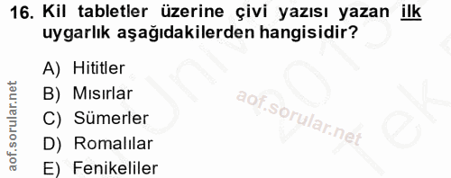 16. soru: Kil tabletler üzerine çivi yazısı yazan ilk uygarlık aşağıdakilerden hangisidir? A) Hititler B) Mısırlar C) Sümerler…