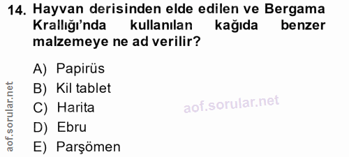 14. soru: Hayvan derisinden elde edilen ve Bergama Krallığı'nda kullanılan kağıda benzer malzemeye ne ad verilir? A) Papirüs or…