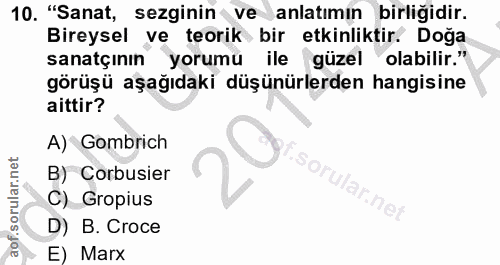 10. soru: "Sanat, sezginin ve anlatımın birliğidir. Bireysel ve teorik bir etkinliktir. Doğa sanatçının yorumu ile güzel olabil…