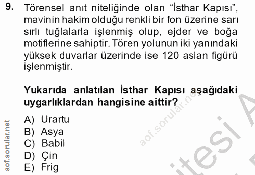 9. soru: Törensel anıt niteliğinde olan "İsthar Kapısı", mavinin hakim olduğu renkli bir fon üzerine sarı sırlı tuğlalarla işl…