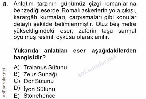 8. soru: Anlatım tarzının günümüz çizgi romanlarına benzediği eserde, Romalı askerlerin yola çıkışı, karargâh kurmaları, çarpı…