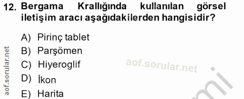 12. soru: Bergama Krallığında kullanılan görsel iletişim aracı aşağıdakilerden hangisidir? A) Pirinç tablet B) Parşömen C) Hiye…