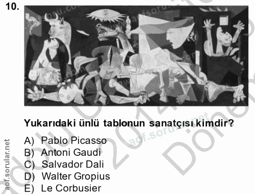 10. soru: Yukarıdaki ünlü tablonun sanatçısı kimdir? A) Pablo Picasso B) Antoni Gaudi C) Salvador Dali D) Walter Gropius E) Le…