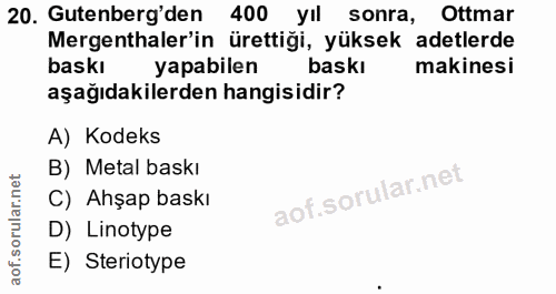 20. soru: Gutenberg'den 400 yıl sonra, Ottmar Mergenthaler'in ürettiği, yüksek adetlerde baskı yapabilen baski makinesi aşağıda…