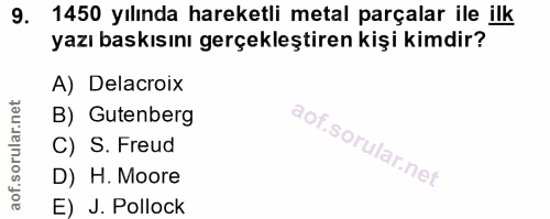 9. soru: 1450 yılında hareketli metal parçalar ile ilk yazı baskısını gerçekleştiren kişi kimdir? A) Delacroix B) Gutenberg C)…