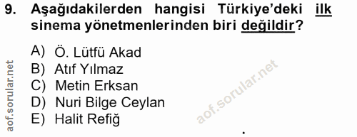 9. soru: Aşağıdakilerden hangisi Türkiye'deki ilk sinema yönetmenlerinden biri değildir? A) Ö. Lütfü Akad B) Atıf Yılmaz C) Me…
