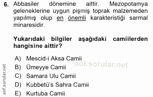 6. soru: Abbasiler dönemine aittir. Mezopotamya geleneklerine uygun pişmiş toprak malzemeden yapılmış olup en önemli karakteri…