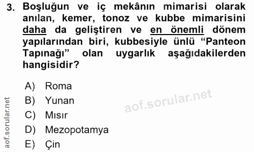 3. soru: Boşluğun ve iç mekânın mimarisi olarak anılan, kemer, tonoz ve kubbe mimarisini daha da geliştiren ve en önemli dönem…