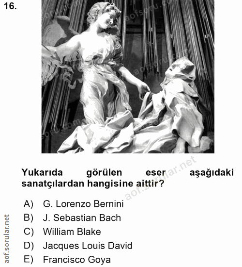 16. soru: Yukarıda görülen eser a aşağıdaki sanatçılardan hangisine aittir? A) G. Lorenzo Bernini B) J. Sebastian Bach C) Willi…