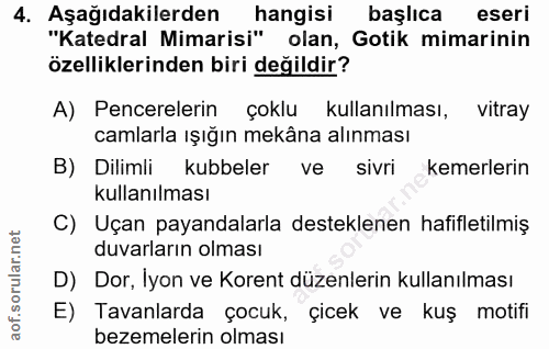 4. soru: Aşağıdakilerden hangisi başlıca eseri "Katedral Mimarisi" olan, Gotik mimarinin özelliklerinden biri değildir? A) Pen…