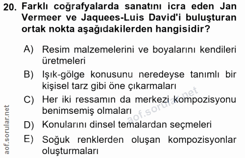 20. soru: Farklı coğrafyalarda sanatını icra eden Jan Vermeer ve Jaquees-Luis David'i buluşturan ortak nokta aşağıdakilerden ha…