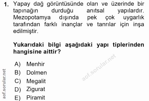 1. soru: Yapay dağ görüntüsünde olan ve üzerinde bir tapınağın durduğu anitsal yapılardır. Mezopotamya dışında pek çok uygarlı…