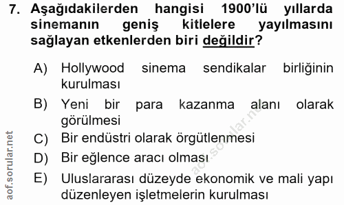 7. soru: Aşağıdakilerden hangisi 1900'lü yıllarda sinemanın geniş kitlelere yayılmasını sağlayan etkenlerden biri değildir? A)…
