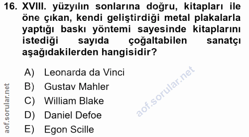 16. soru: XVIII. yüzyılın sonlarına doğru, kitapları ile öne çıkan, kendi geliştirdiği metal plakalarla yaptığı baskı yöntemi s…