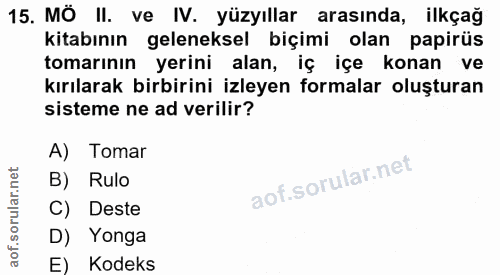 15. soru: MÖ II. ve IV. yüzyıllar arasında, ilkçağ kitabının geleneksel biçimi olan papirüs tomarının yerini alan, iç içe konan…