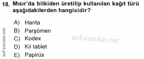 18. soru: Mısır'da bitkiden üretilip kullanılan kağıt türü aşağıdakilerden hangisidir? A) Harita B) Parşömen C) Kodex D) Kil ta…