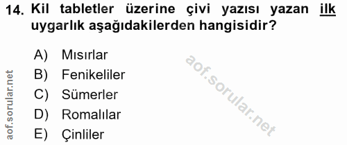 14. soru: Kil tabletler üzerine çivi yazısı yazan ilk uygarlık aşağıdakilerden hangisidir? A) Mısırlar B) Fenikeliler C) Sumerl…