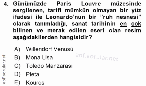 4. soru: Günümüzde Paris Louvre müzesinde sergilenen, tarifi mümkün olmayan bir yüz ifadesi ile Leonardo'nun bir "ruh nesnesi"…