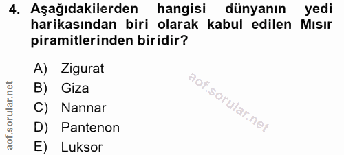 4. soru: Aşağıdakilerden hangisi dünyanın yedi harikasından biri olarak kabul edilen Misir piramitlerinden biridir? A) Zigurat…