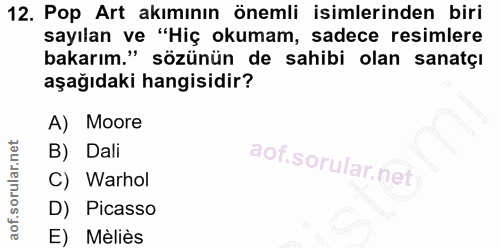 12. soru: Pop Art akımının önemli isimlerinden biri sayılan ve "Hiç okumam, sadece resimlere bakarım." sözünün de sahibi olan s…