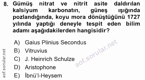 8. soru: Gümüş nitrat ve nitrit asite daldırılan kalsiyum karbonatın, günes ışığında pozlandığında, koyu mora dönüştüğünü 1727…