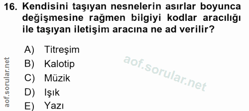 16. soru: Kendisini taşıyan nesnelerin asırlar boyunca değişmesine rağmen bilgiyi kodlar aracılığı ile taşıyan iletişim aracına…