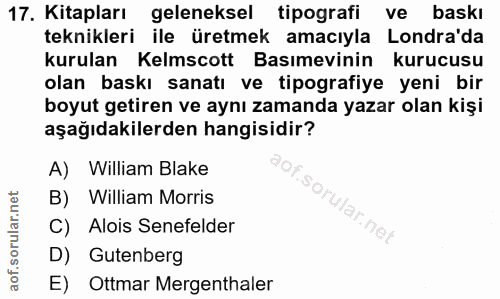 17. soru: Kitapları geleneksel tipografi ve baskı teknikleri ile üretmek amacıyla Londra'da kurulan Kelmscott Basımevinin kuruc…