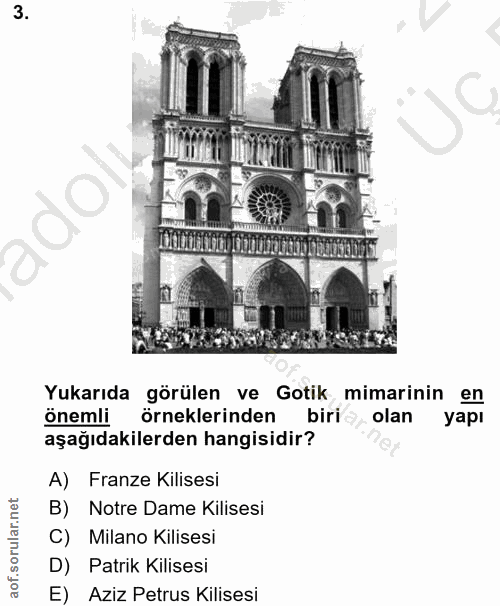 3. soru: Yukarıda görülen ve Gotik mimarinin en onemli örneklerinden biri olan yapı aşağıdakilerden hangisidir? A) Franze Kili…