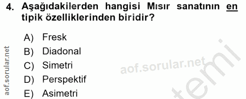 4. soru: Aşağıdakilerden hangisi Mısır sanatının en tipik özelliklerinden biridir? A) Fresk B) Diadonal C) Simetri D) Perspekt…