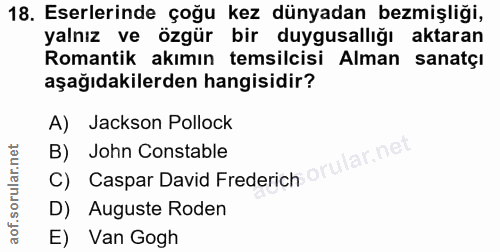 18. soru: Eserlerinde çoğu kez dünyadan bezmişliği, yalnız ve özgür bir duygusallığı aktaran Romantik akımın temsilcisi Alman s…