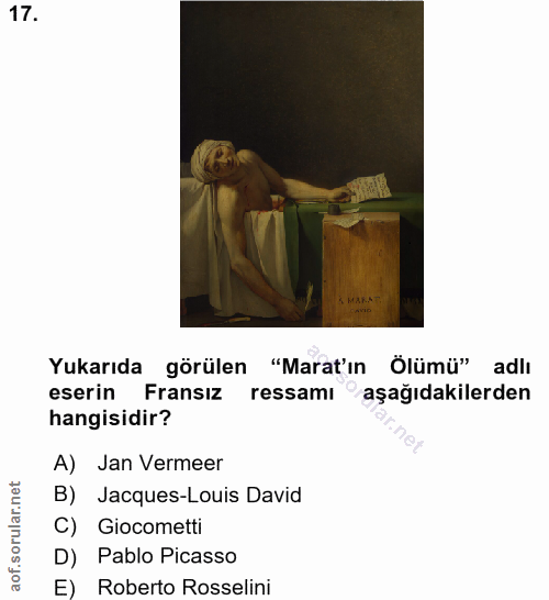 17. soru: Yukarıda görülen "Marat'ın Ölümü" adlı eserin Fransız ressamı aşağıdakilerden hangisidir? "под A) Jan Vermeer B) Jacq…