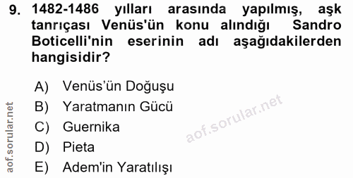 9. soru: 1482-1486 yılları arasında yapılmış, aşk tanrıçası Venüs'ün konu alındığı Sandro Boticelli'nin eserinin adı aşağıdaki…