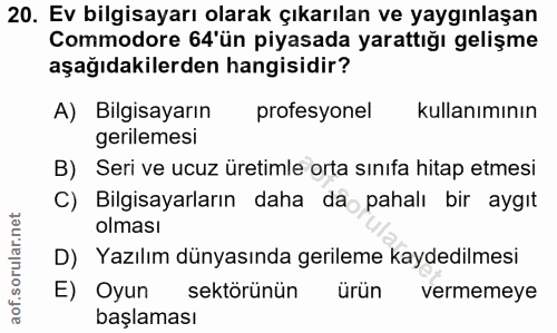 20. soru: Ev bilgisayarı olarak çıkarılan ve yaygınlaşan Commodore 64'ün piyasada yarattığı gelişme aşağıdakilerden hangisidir?…