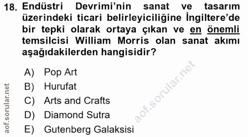 18. soru: Endüstri Devrimi'nin sanat ve tasarım üzerindeki ticari belirleyiciliğine İngiltere'de bir tepki olarak ortaya çıkan…