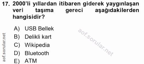 17. soru: 2000'li yıllardan itibaren giderek yaygınlaşan veri taşıma gereci aşağıdakilerden hangisidir? A) USB Bellek B) Delikl…