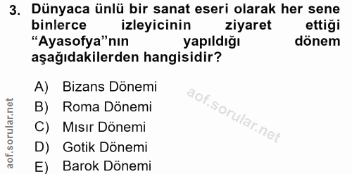 3. soru: Dünyaca ünlü bir sanat eseri olarak her sene binlerce izleyicinin ziyaret ettigi "Ayasofya" nın yapıldığı dönem aşağı…