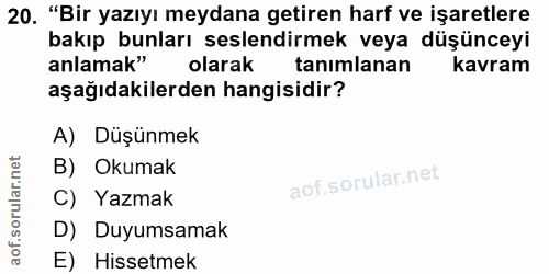 20. soru: "Bir yazıyı meydana getiren harf ve işaretlere bakıp bunları seslendirmek veya düşünceyi anlamak" olarak tanımlanan k…