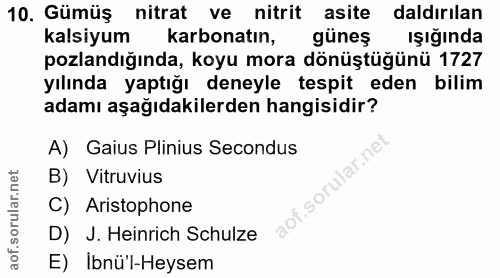 10. soru: Gümüş nitrat ve nitrit asite daldırılan kalsiyum karbonatın, güneş ışığında pozlandığında, koyu mora dönüştüğünü 1727…